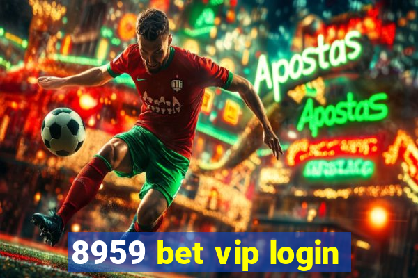 8959 bet vip login